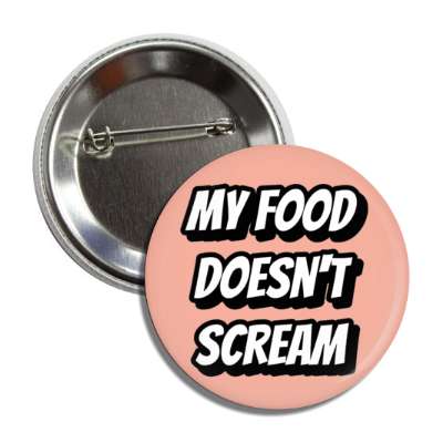 my food doesnt scream button