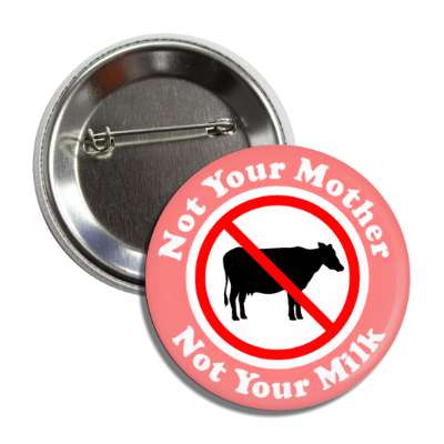 not your mother not your milk no dairy red slash cow pink button