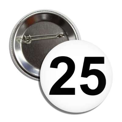 number 25 white black button