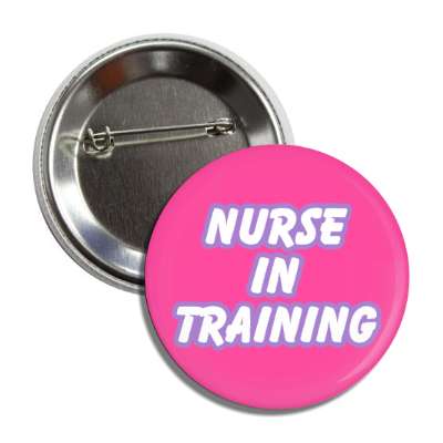 nurse in training pink button