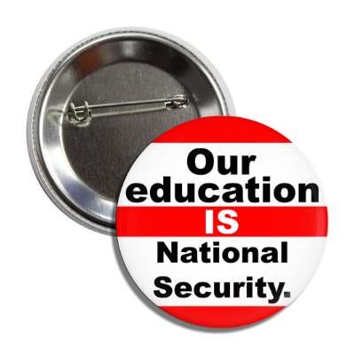 our education is national security button