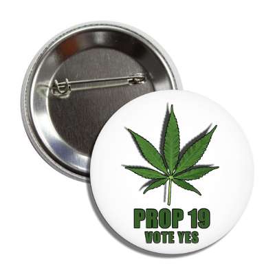 prop 19 vote yes green leaf button