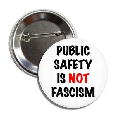 public safety is not fascism white button