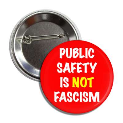 public safety is not fascism button