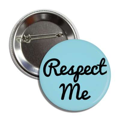 respect me cursive button