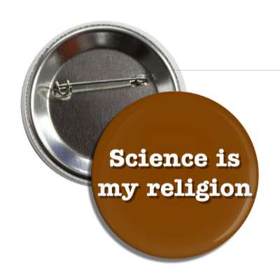 science is my religion button