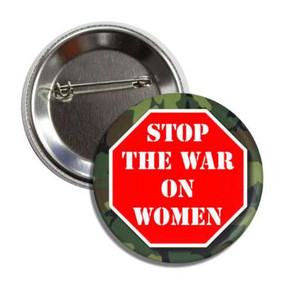 stop the war on women stopsign camouflage button