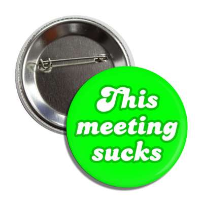 this meeting sucks green button