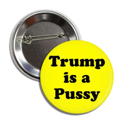 trump is a pussy button