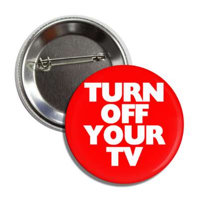 turn off your tv button