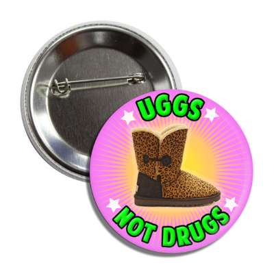 uggs not drugs button