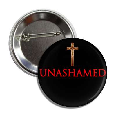 unashamed jesus cross button