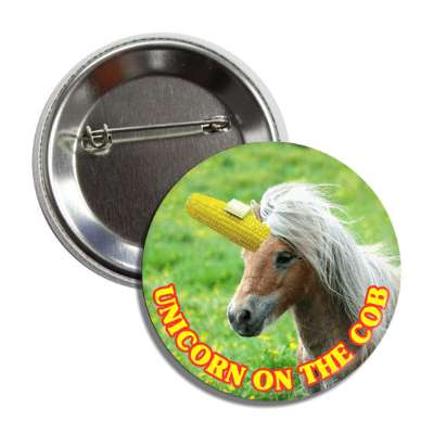 unicorn on the cob funny button