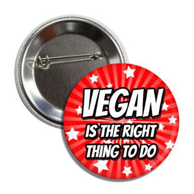 vegan is the right thing to do starburst red button