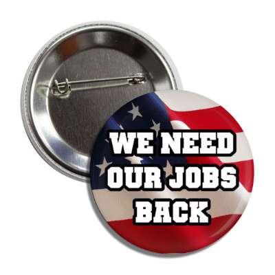 we need our jobs back button