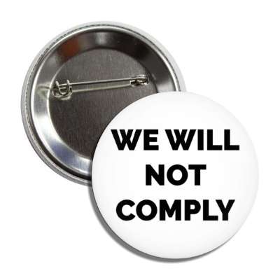 we will not comply button