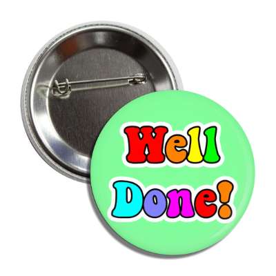 well done colorful student encouragement button