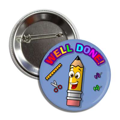 well done smiley pencil scissors ruler push pins button