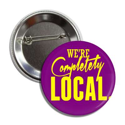 were completely local button