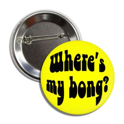 wheres my bong hippy yellow button