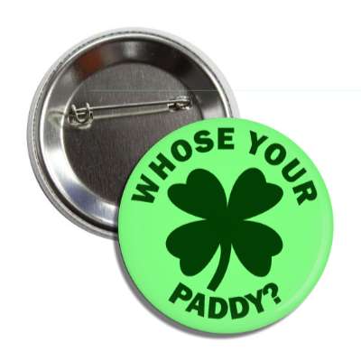 whose your paddy four leaf clover button