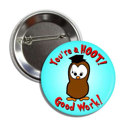 youre a hoot good work owl button