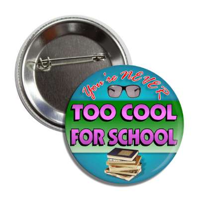 youre never too cool for school sunglasses books button