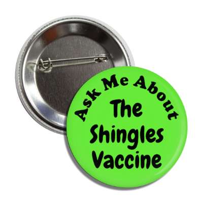 ask me about the shingles vaccine green button