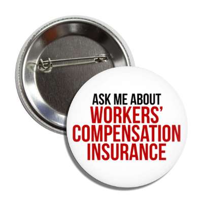 ask me about workers compensation insurance button