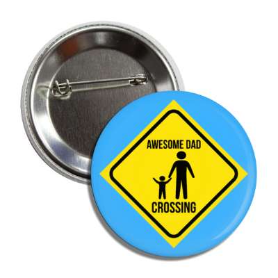 awesome dad crossing parody street sign button