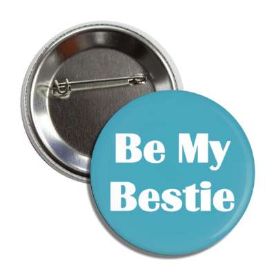 be my bestie button