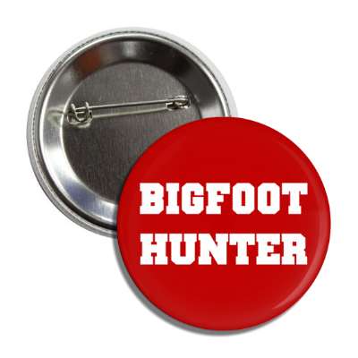 bigfoot hunter button
