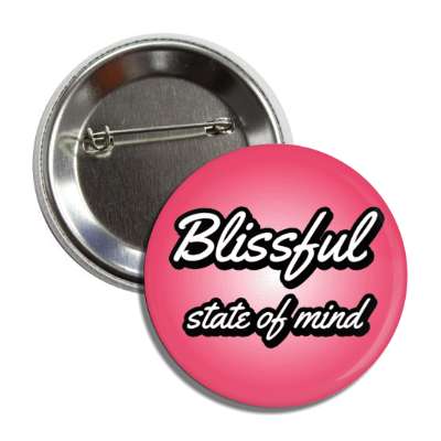 blissful state of mind button