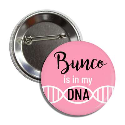 bunco is in my dna button