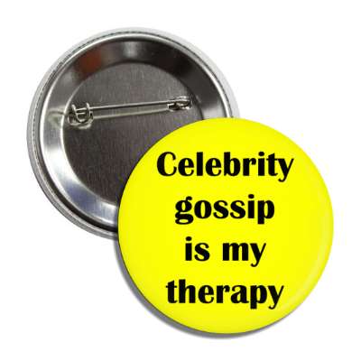 celebrity gossip is my therapy button