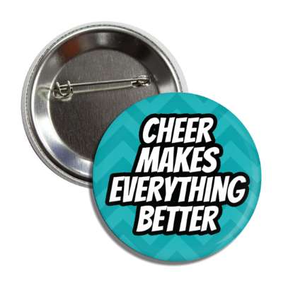 cheer makes everything better chevron button