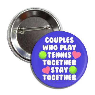 couples who play tennis together stay together button