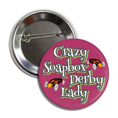 crazy soapbox derby lady button