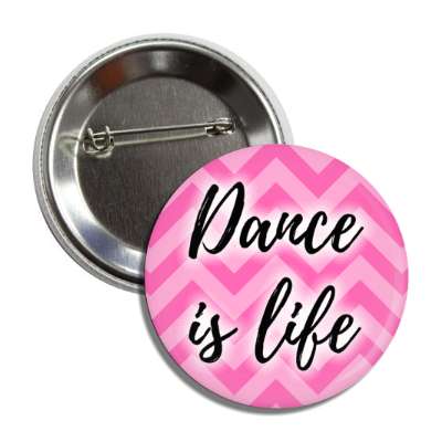 dance is life chevron button
