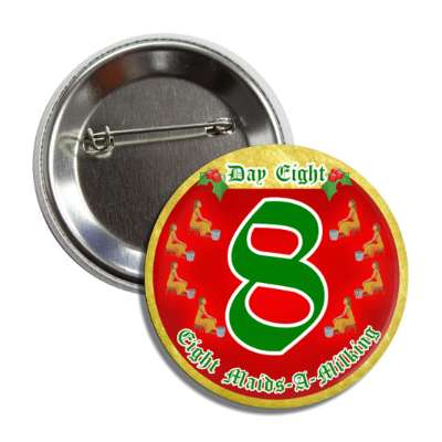 day eight maids a milking twelve days of christmas button