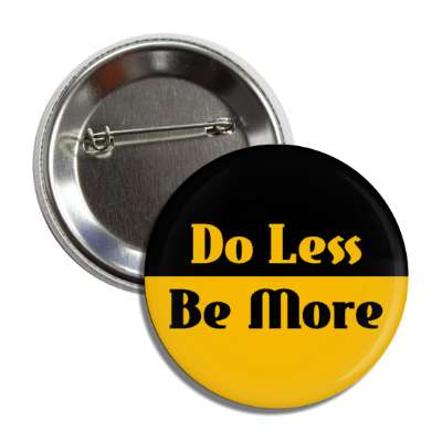 do less be more mindful button