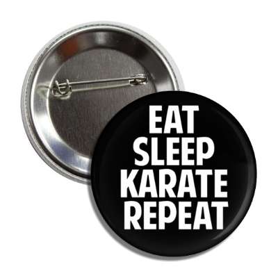 eat sleep karate repeat button