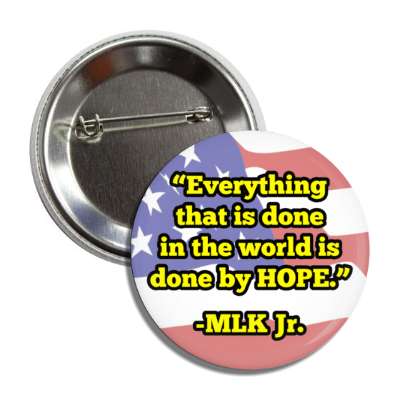 everything that is done in the world is done by hope mlk jr us flag button