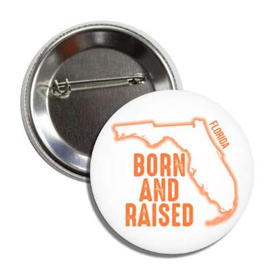 florida born and raised state outline button