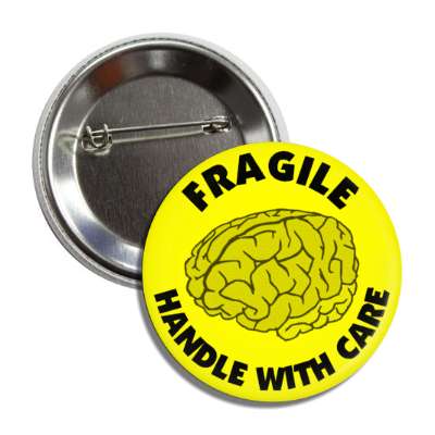 fragile handle with care brain button