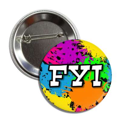 fyi for your information 90s slang party color splatter button