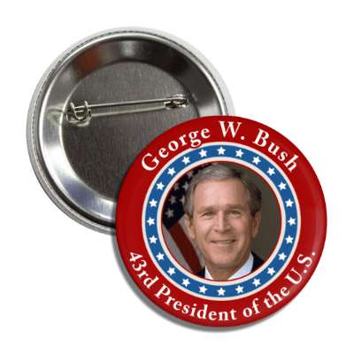 george w bush forty third president of the us button
