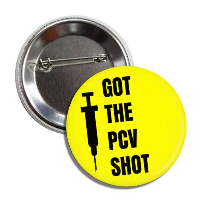 got the pcv shot button
