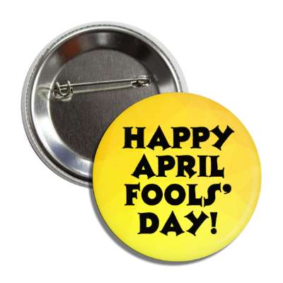 happy april fools day classic yellow button