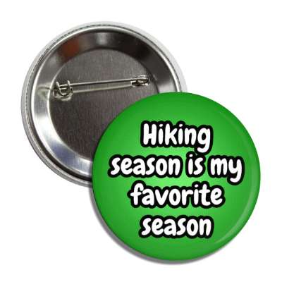 hiking season is my favorite season button